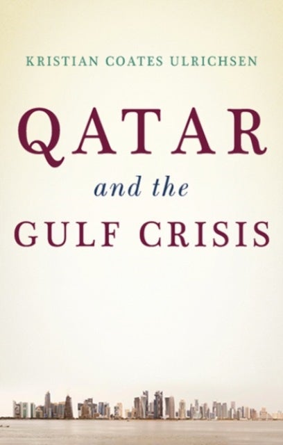 Bilde av Qatar And The Gulf Crisis Av Kristian Coates Ulrichsen