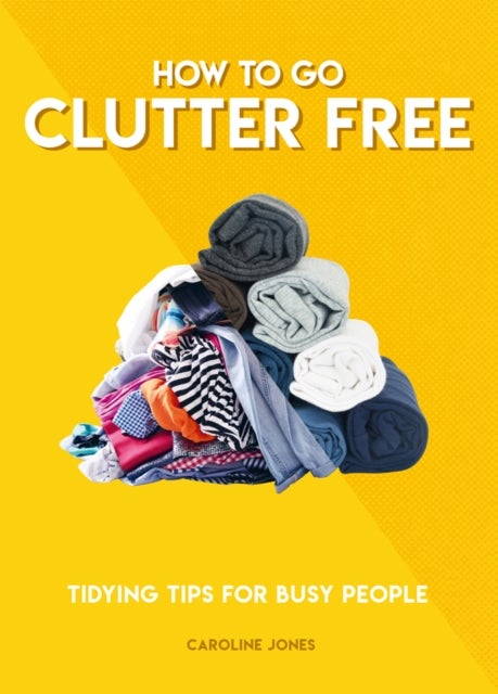 Bilde av How To Go Clutter Free Av Caroline Jones