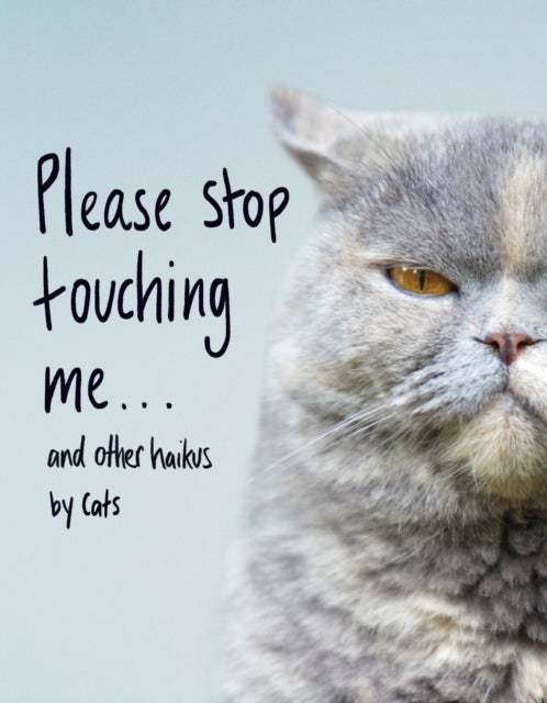 Bilde av Please Stop Touching Me ... And Other Haikus By Cats Av Jamie Coleman