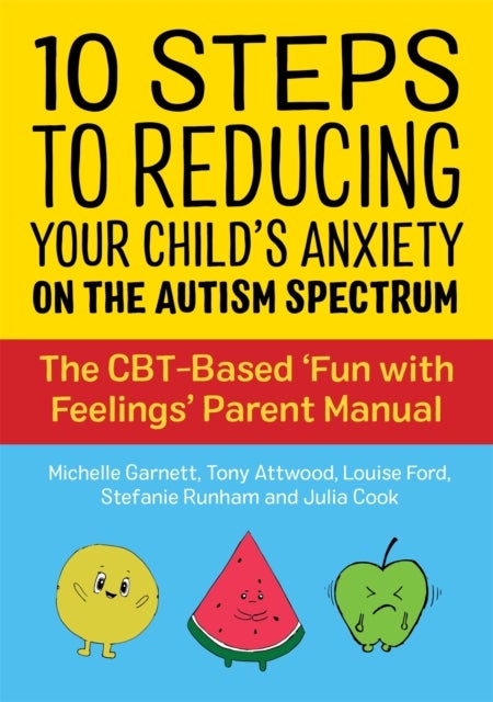 Bilde av 10 Steps To Reducing Your Child&#039;s Anxiety On The Autism Spectrum Av Michelle Garnett, Dr Anthony Attwood, Louise Ford, Julia Cook, Stefanie Runha