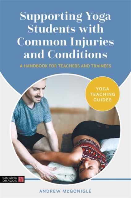 Bilde av Supporting Yoga Students With Common Injuries And Conditions Av Andrew Mcgonigle