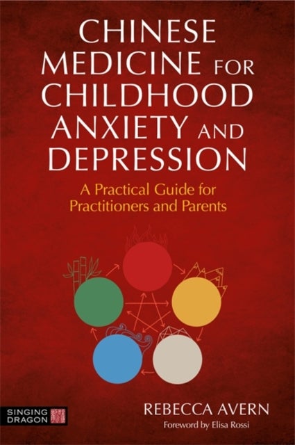 Bilde av Chinese Medicine For Childhood Anxiety And Depression Av Rebecca Avern