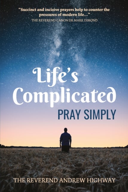 Bilde av Life&#039;s Complicated - Pray Simply Av The Reverend Andrew Highway