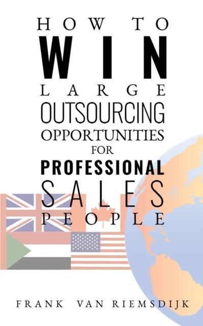 Bilde av How To Win Large Outsourcing Opportunities For Professional Sales People Av Frank Van Riemsdijk