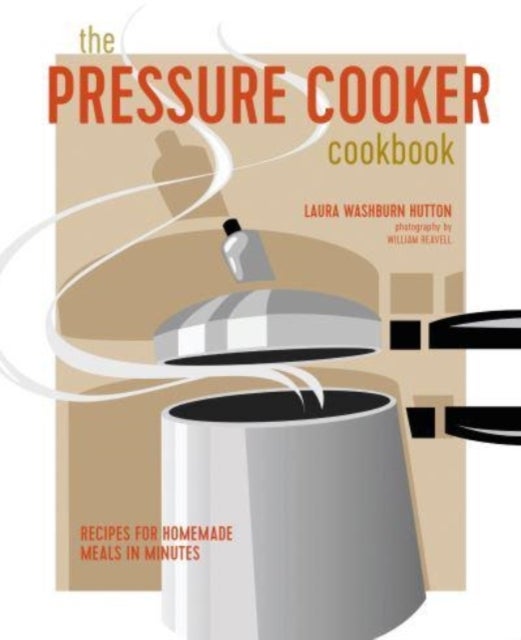 Bilde av The Pressure Cooker Cookbook Av Laura Washburn Hutton