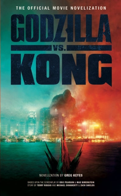 Bilde av Godzilla Vs. Kong: The Official Movie Novelisation Av Greg Keyes