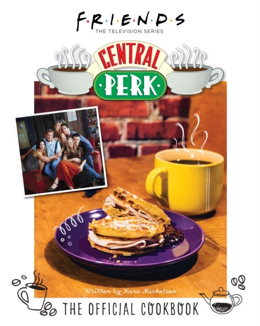 Bilde av Friends: The Official Central Perk Cookbook Av Kara Mickelson