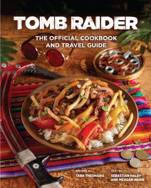 Bilde av Tomb Raider - The Official Cookbook And Travel Guide Av Tara Theoharis, Sebastian Haley