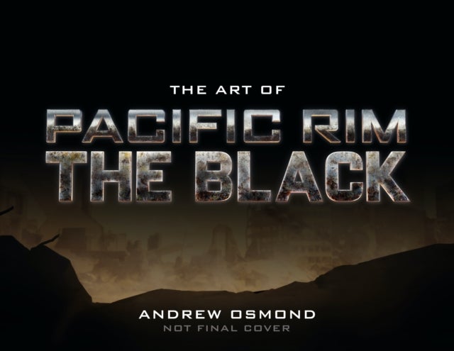 Bilde av The Art Of Pacific Rim: The Black Av Andrew Osmond