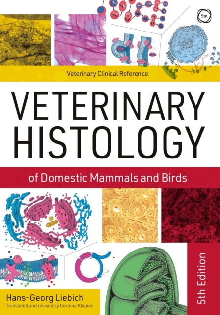 Bilde av Veterinary Histology Of Domestic Mammals And Birds 5th Edition: Textbook And Colour Atlas Av Hans-georg Liebich