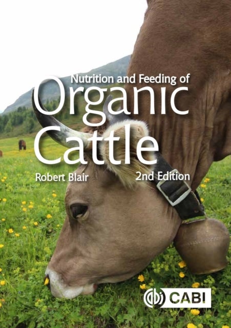 Bilde av Nutrition And Feeding Of Organic Cattle Av Robert (university Of British Columbia Canada) Blair