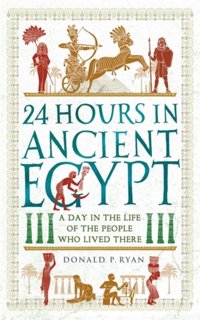 Bilde av 24 Hours In Ancient Egypt Av Dr Donald P. Ryan