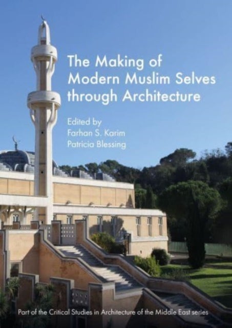 Bilde av The Making Of Modern Muslim Selves Through Architecture