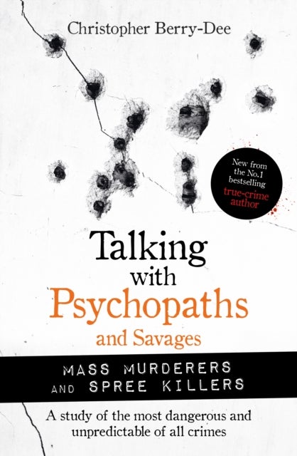 Bilde av Talking With Psychopaths And Savages: Mass Murderers And Spree Killers Av Christopher Berry-dee