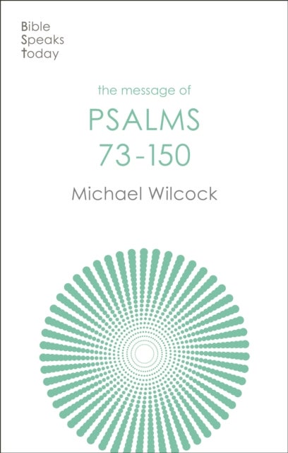 Bilde av The Message Of Psalms 73-150 Av Michael (author) Wilcock