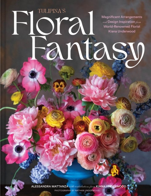 Bilde av Tulipina¿s Floral Fantasy Av Alessandra Mattanza, Kiana Underwood