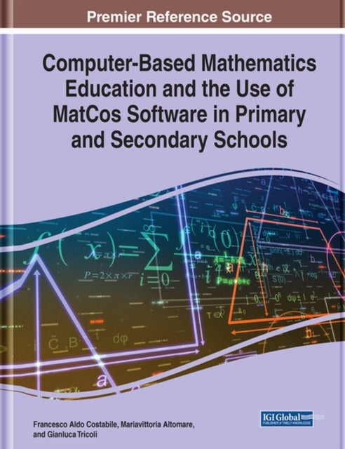 Bilde av Computer-based Mathematics Education And The Use Of Matcos Software In Primary And Secondary Schools Av Francesco Aldo Costabile, Mariavittoria Altoma