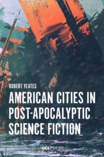 Bilde av American Cities In Post-apocalyptic Science Fiction Av Robert Yeates