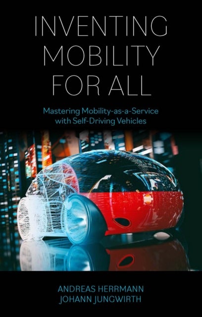 Bilde av Inventing Mobility For All Av Andreas (university Of St. Gallen Switzerland) Herrmann, Johann (mobileye Israel) Jungwirth