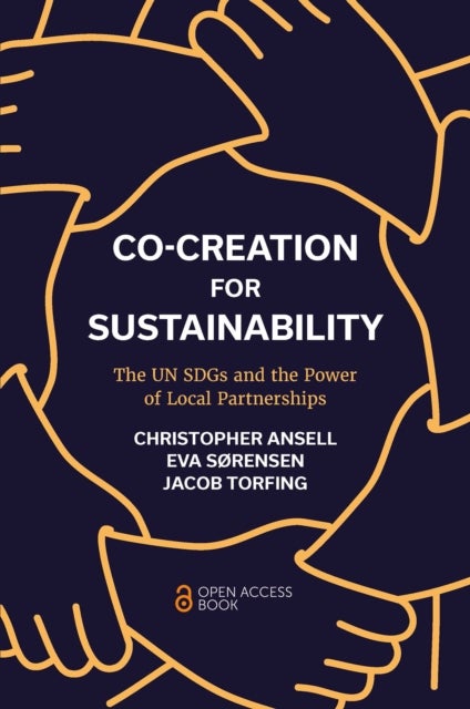 Bilde av Co-creation For Sustainability Av Christopher (university Of California Usa) Ansell, Eva (roskilde University Denmark) Sorensen, Jacob (roskilde Unive