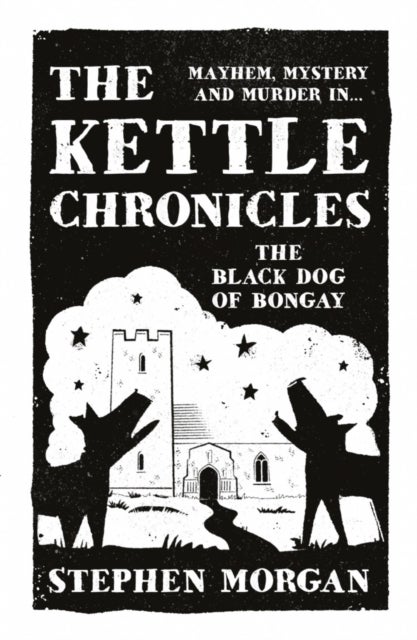 Bilde av The Kettle Chronicles: The Black Dog Of Bongay Av Stephen Morgan