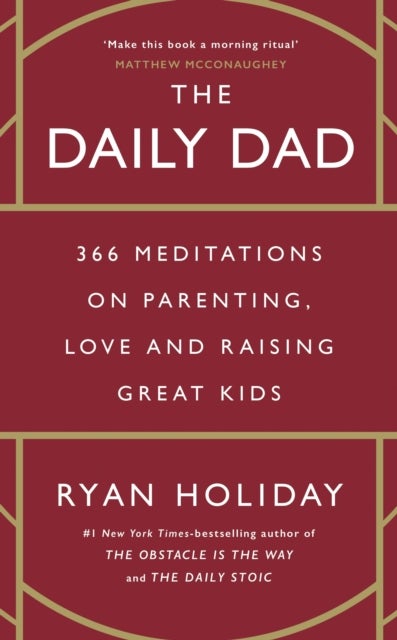 The Daily Dad - 366 Meditations on Parenting, Love, and Raising Great Kids
