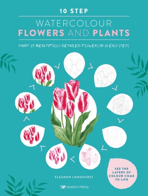 Bilde av 10 Step Watercolour: Flowers And Plants Av Eleanor Longhurst