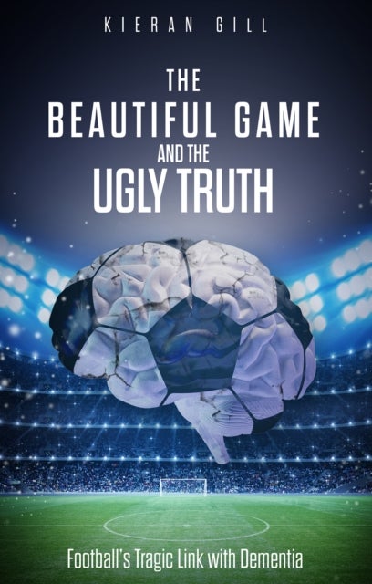 Bilde av The Beautiful Game And The Ugly Truth Av Kieran Gill
