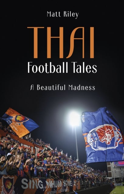 Bilde av Thai Football Tales Av Matt Riley