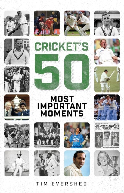 Bilde av Cricket&#039;s Fifty Most Important Moments Av Tim Evershed