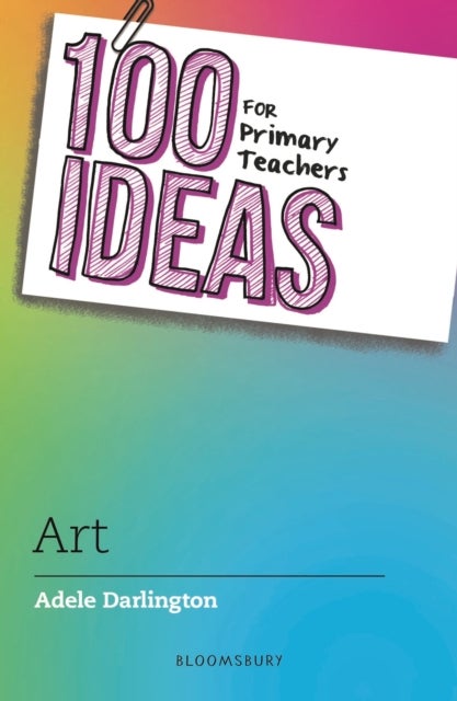 Bilde av 100 Ideas For Primary Teachers: Art Av Adele Darlington
