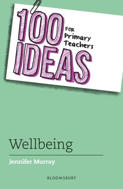 Bilde av 100 Ideas For Primary Teachers: Wellbeing Av Jennifer Murray