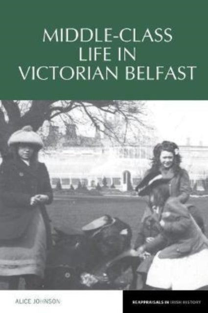Bilde av Middle-class Life In Victorian Belfast Av Alice Johnson
