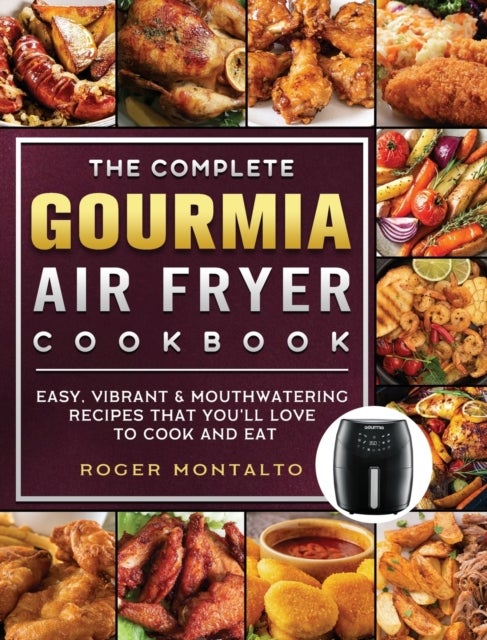 Bilde av The Complete Gourmia Air Fryer Cookbook Av Roger Montalto
