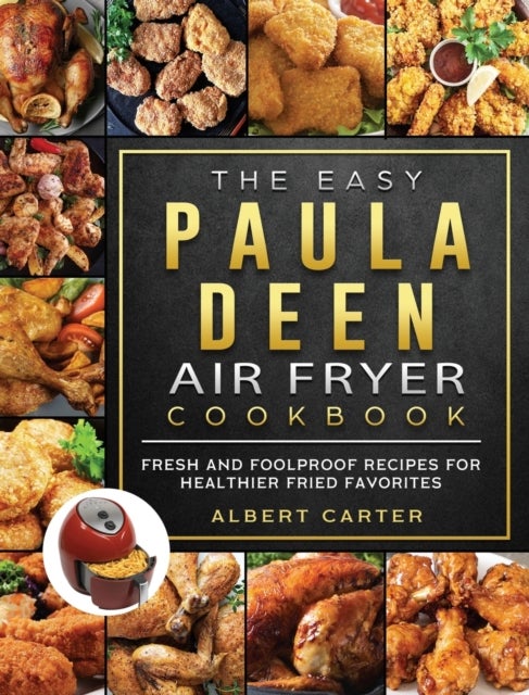 Bilde av The Easy Paula Deen Air Fryer Cookbook Av Albert Carter