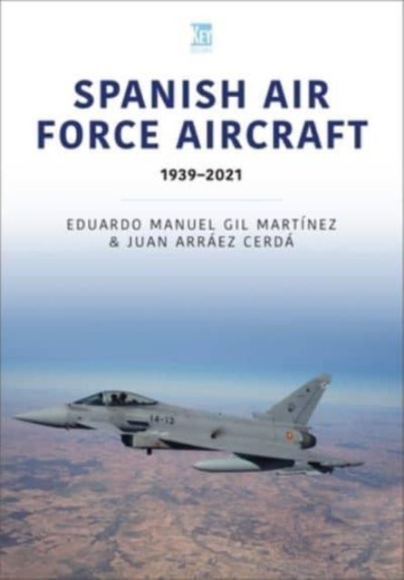 Bilde av Spanish Air Force Aircraft: 1939-2021 Av Eduardo Manuel, Juan Arraez Cerda