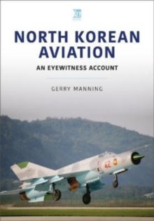 Bilde av North Korean Aviation: An Eyewitness Account Av Gerry Manning