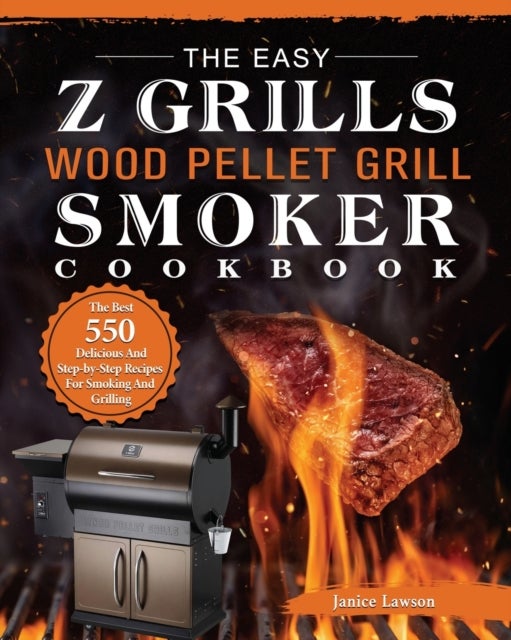 Bilde av The Easy Z Grills Wood Pellet Grill And Smoker Cookbook Av Janice Lawson