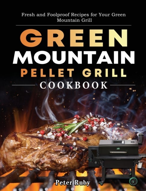 Bilde av Green Mountain Pellet Grill Cookbook Av Peter Ruby