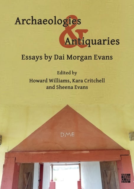 Bilde av Archaeologies &amp; Antiquaries: Essays By Dai Morgan Evans Av David Morgan Evans