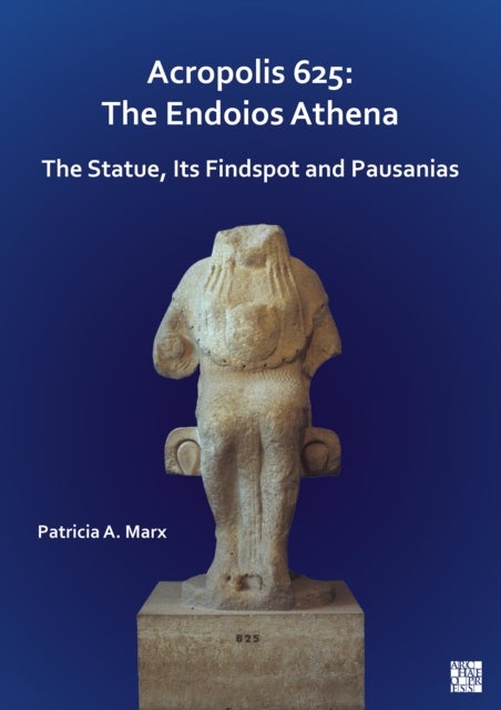Bilde av Acropolis 625: The Endoios Athena Av Patricia A. Marx
