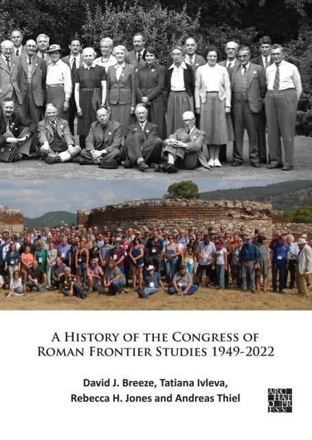 Bilde av A History Of The Congress Of Roman Frontier Studies 1949-2022 Av David J. Breeze, Tatiana (visiting Fellow Newcastle University) Ivleva, Rebecca H. Jo