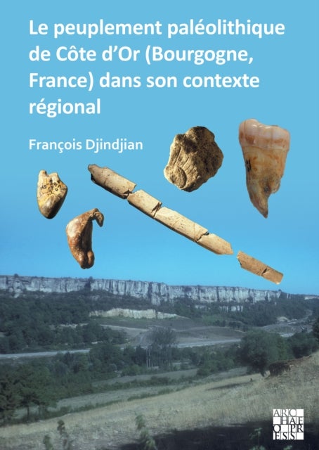 Bilde av Le Peuplement Paleolithique De Cote D&#039;or (bourgogne, France) Dans Son Contexte Regional
