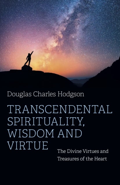 Bilde av Transcendental Spirituality, Wisdom And Virtue Av Douglas Hodgson C.