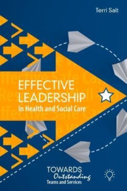 Bilde av Effective Leadership In Health &amp; Social Av Terri Salt