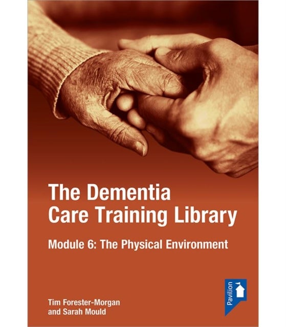 Bilde av The Dementia Care Training Library: Module 6 Av Tim Forester Morgan, Sarah Mould