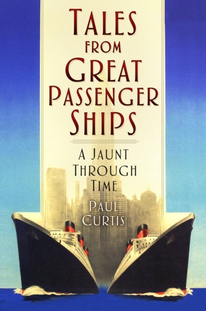 Bilde av Tales From Great Passenger Ships Av Paul Curtis