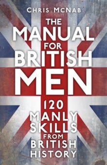 Bilde av The Manual For British Men Av Chris Mcnab