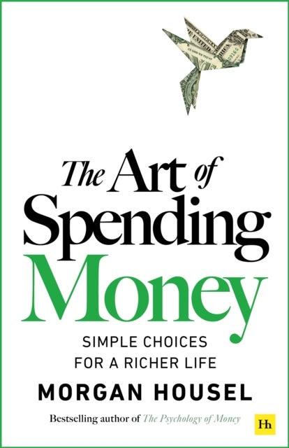 The Art of Spending Money - Simple Choices for a Richer Life