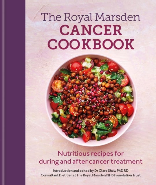 Bilde av Royal Marsden Cancer Cookbook: Nutritious Recipes For During And After Cancer Treatment, To Share Wi Av Clare Shaw Phd Rd